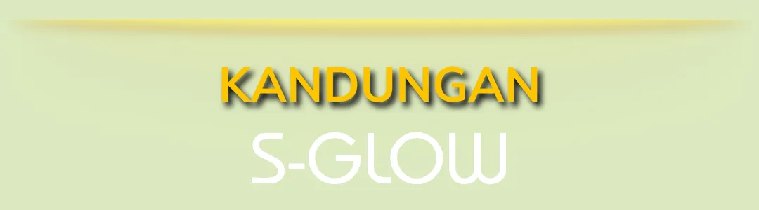 Kandungan S-Glow